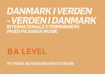 Danmark i verden – verden i Danmark: Internationale strømningers præg på dansk musik / BA